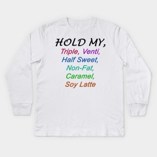 HOLD MY... Kids Long Sleeve T-Shirt